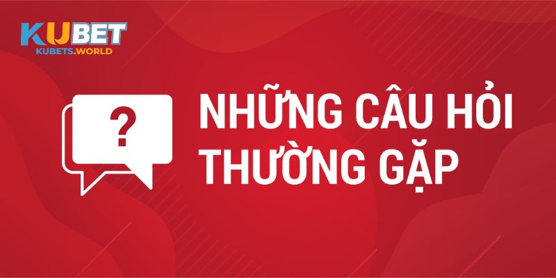 Tạo tài khoản trên hệ thống Kubet và câu hỏi thường gặp