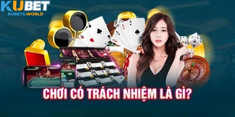 Hiểu rõ về tinh thần chơi có trách nhiệm tại nhà cái Kubet