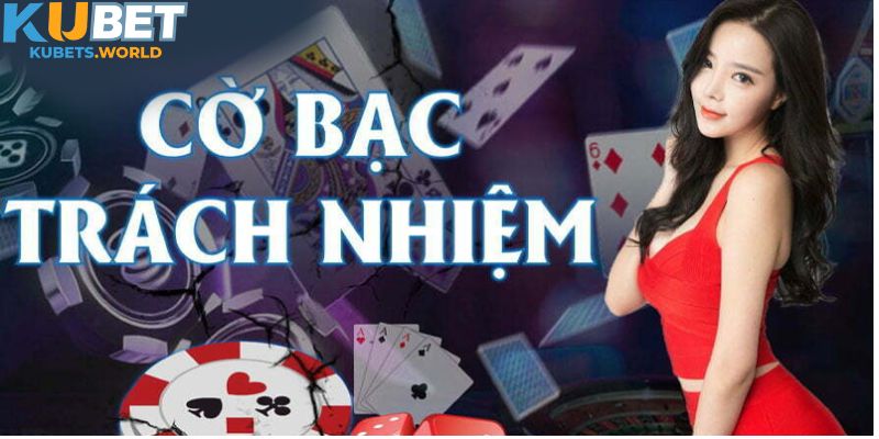 Chơi có trách nhiệm khi tham gia tại web cược Kubet