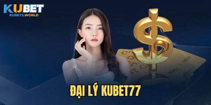 Giới thiệu đại lý Kubet 