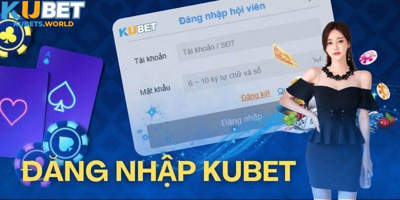 Giới thiệu quy trình đăng nhập Kubet online