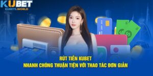 Rút tiền Kubet