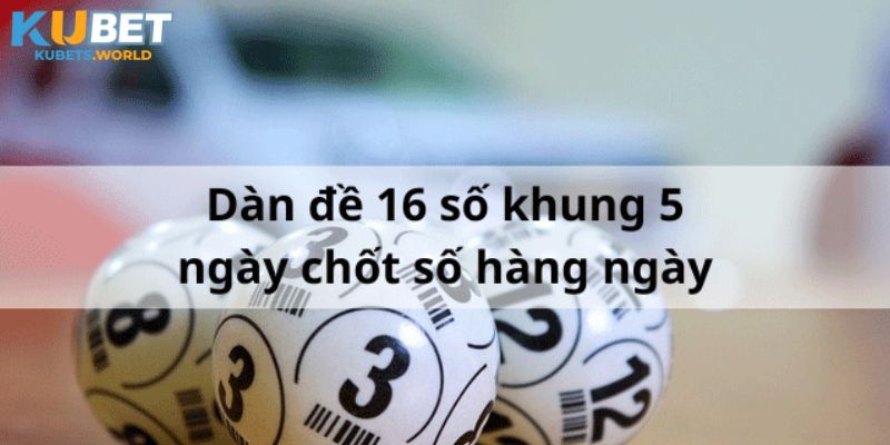 Những cách tính dàn đề 16 con chuẩn nhất bạn nên thử